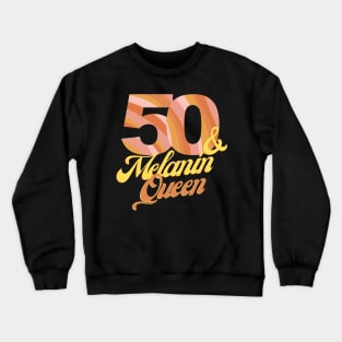 50th birthday woman 50 bday melanin queen Crewneck Sweatshirt